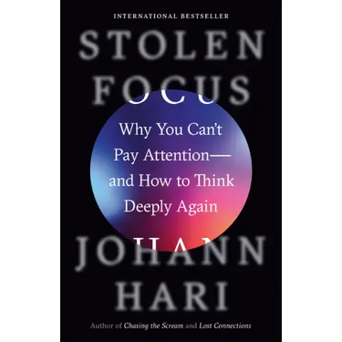 Stolen Focus: Why You Can't Pay Attention--And How to Think Deeply Again