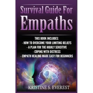 Survival Guide For Empaths: How To Overcome Your Limiting Beliefs, A Plan For The Highly Sensitive, Coping With Destress, Empath Healing Made Easy