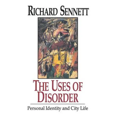 The Uses of Disorder: Personal Identity and City Life