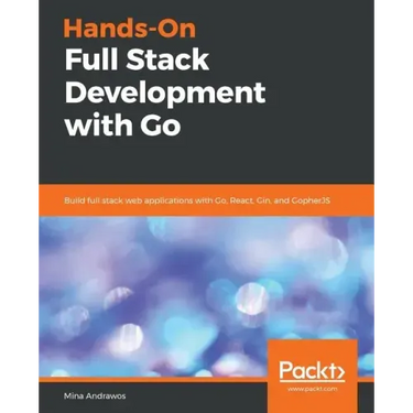 Hands-On Full-Stack Development with Go