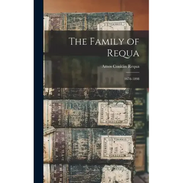 The Family of Requa; 1678-1898