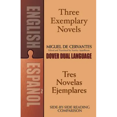 Three Exemplary Novels/Tres Novelas Ejemplares: A Dual-Language Book