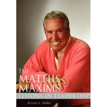 The Mathis Maxims: Lessons in Leadership