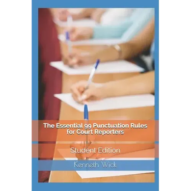 The Essential 99 Punctuation Rules For Court Reporters: Student Edition