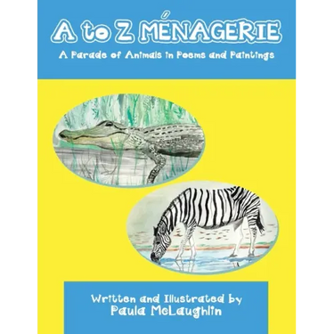 A to Z Menagerie: A Parade of Animals in Poems and Paintings