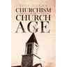 "Churchism in the Church Age"