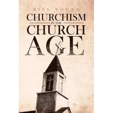 "Churchism in the Church Age"