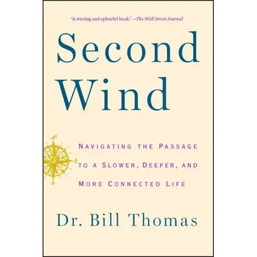 Second Wind: Navigating the Passage to a Slower, Deeper, and More Connected Life