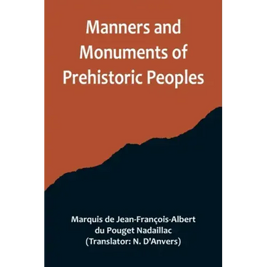Manners and Monuments of Prehistoric Peoples