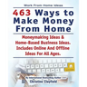 Work From Home Ideas. 463 Ways To Make Money From Home. Moneymaking Ideas & Home Based Business Ideas. Online And Offline Ideas For All Ages.