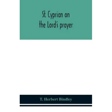 St. Cyprian on the Lord's prayer