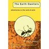 The Earth Dwellers: Adventures in the Land of Ants