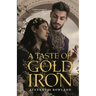 A Taste of Gold and Iron