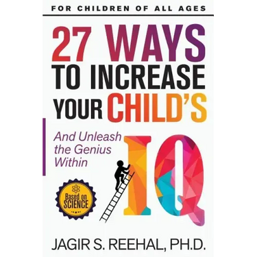 27 Ways to Increase Your Child's IQ: And Unleash the Genius Within
