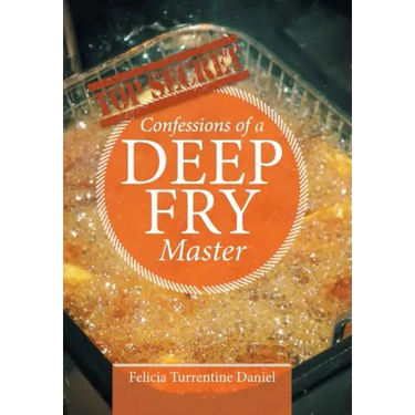 Confessions of a Deep Fry Master