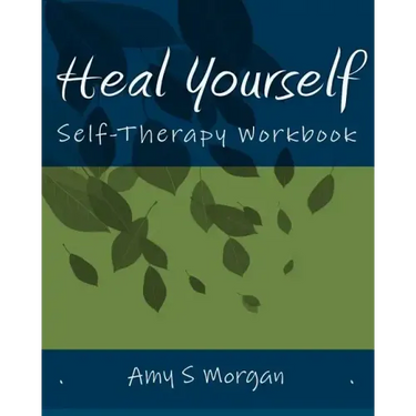 Heal Yourself: Self-Therapy Workbook