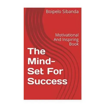 The Mind-Set For Success: Motivational And Inspiring Book