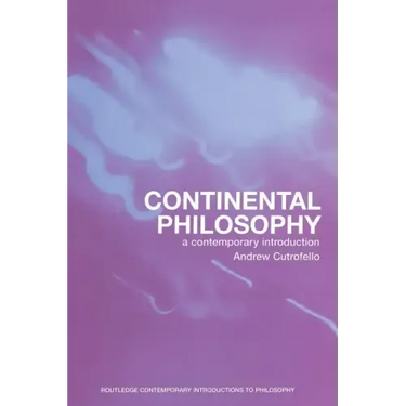 Continental Philosophy: A Contemporary Introduction