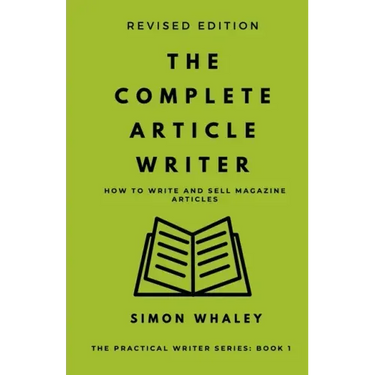 The Complete Article Writer: How To Write Magazine Articles