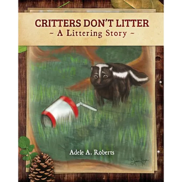 Critters Don't Litter - book: A Littering Story