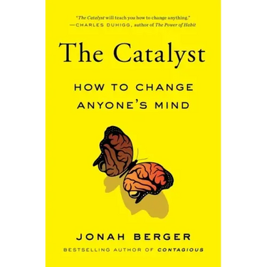 The Catalyst: How to Change Anyone's Mind