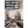 Sea Devil Seven Seven: A Vietnam Adventure