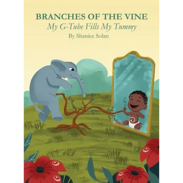 BRANCHES OF THE VINE- My G-Tube Fills My Tummy