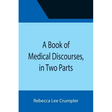 A Book of Medical Discourses, in Two Parts