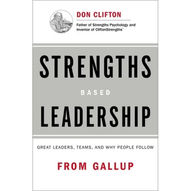 Strengths Based Leadership: Great Leaders, Teams, and Why People Follow