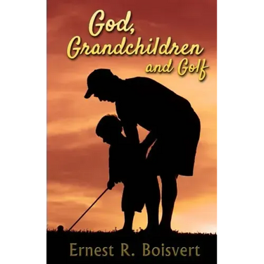 God, Grandchildren and Golf