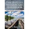 The Baptist Missionary Handbook: A Biblical, Historical, and Practical Guide