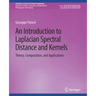 An Introduction to Laplacian Spectral Distances and Kernels: Theory, Computation, and Applications