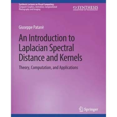 An Introduction to Laplacian Spectral Distances and Kernels: Theory, Computation, and Applications