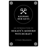 Keeping Her Keys: An Introduction to Hekate's Modern Witchcraft - Second Edition