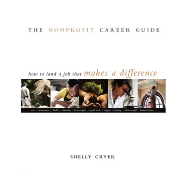 The Nonprofit Career Guide: How to Land a Job That Makes a Difference