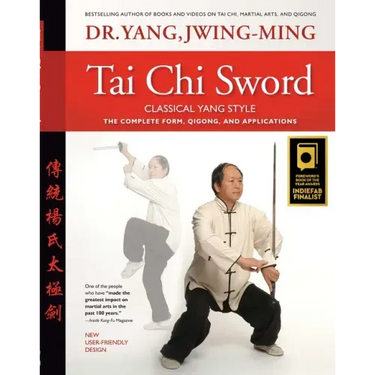Tai Chi Sword Classical Yang Style: The Complete Form, Qigong, and Applications