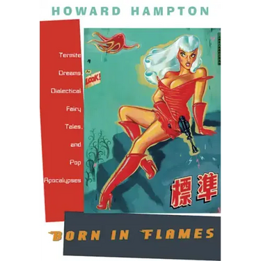 Born in Flames: Termite Dreams, Dialectical Fairy Tales, and Pop Apocalypses