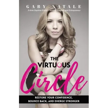 The Virtuous Circle: Restore Your Confidence, Bounce Back, and Emerge Stronger