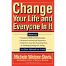 Change Your Life and Everyone in It: How To: