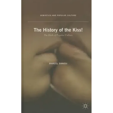 The History of the Kiss!: The Birth of Popular Culture