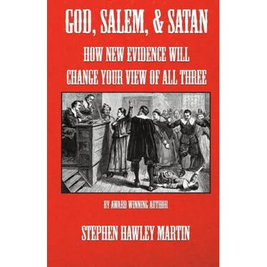 God, Salem, & Satan: How New Evidence Will Change Your View of All Three