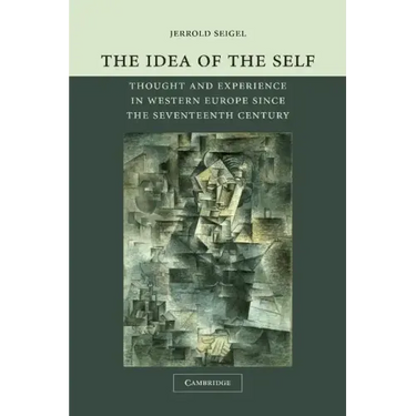 The Idea of the Self: Thought and Experience in Western Europe Since the Seventeenth Century