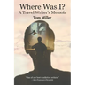 Where Was I? A Travel Writer's Memoir