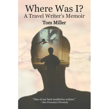 Where Was I? A Travel Writer's Memoir