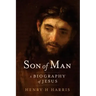 Son of Man: A Biography of Jesus