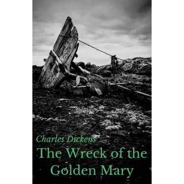 The Wreck of the Golden Mary: A novel by Charles Dickens (unabridged)