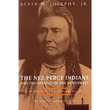 The Nez Perce Indians and the Opening of the Northwest