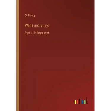 Waifs and Strays: Part 1 - in large print
