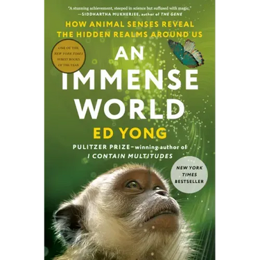 An Immense World: How Animal Senses Reveal the Hidden Realms Around Us