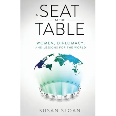 A Seat at the Table: Women, Diplomacy, and Lessons for the World
